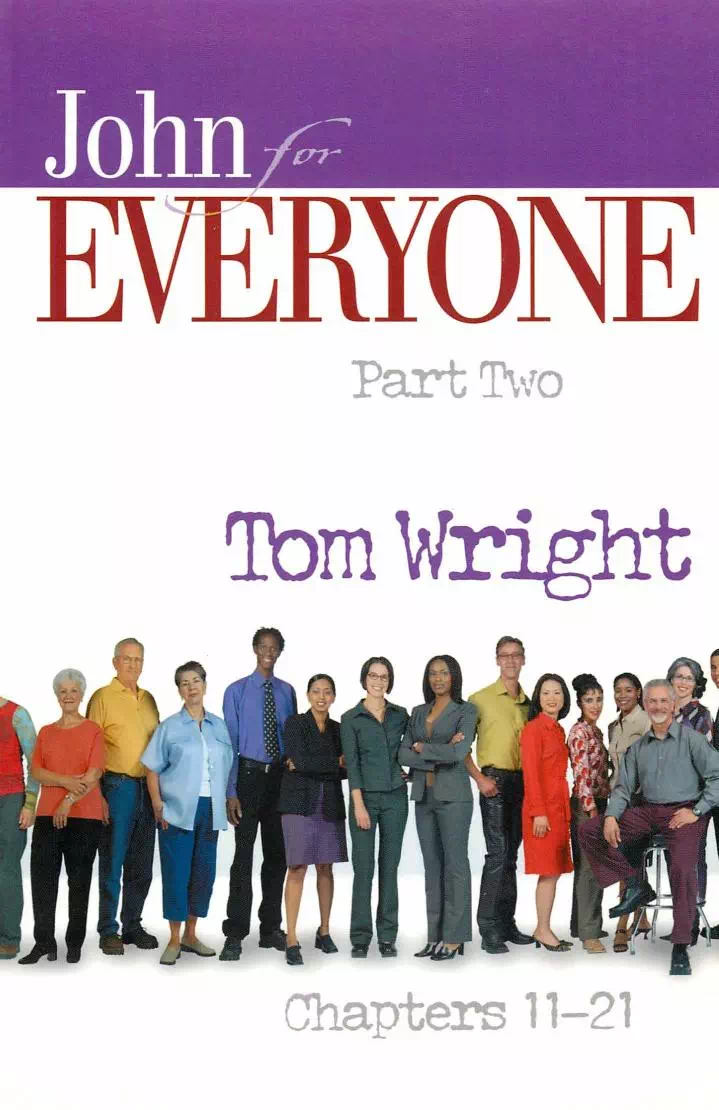 John for Everyone Part 2 Chapters 11-21 - N. T. Wright